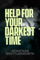 Help for Your Darkest Time