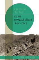 War in the Far East- Asian Armageddon, 1944-45