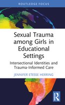 Routledge Research in Education- Sexual Trauma among Girls in Educational Settings
