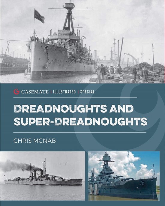 Casemate Illustrated Special- Dreadnoughts and Super-Dreadnoughts
