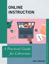 Practical Guides for Librarians- Online Instruction