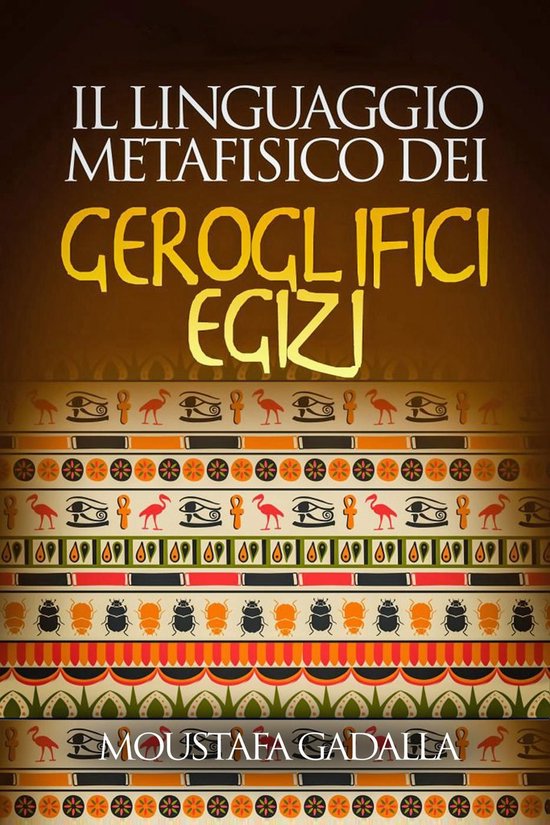 Il Linguaggio Metafisico Dei Geroglifici Egizi - cover