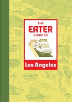Eater City Guide - The Eater Guide to Los Angeles
