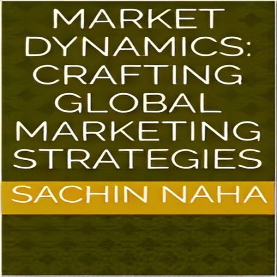 Market Dynamics: Crafting Global Marketing Strategies - cover