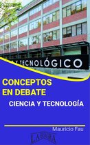CONCEPTOS EN DEBATE - Conceptos en Debate. Ciencia y Tecnología