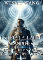 Interstellarer Wanderer 2 - Interstellarer Wanderer: Das Geheimnis der Galaktischen Grenze