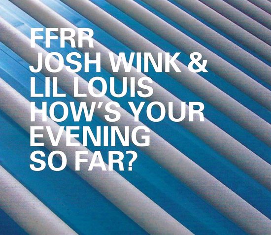 Albumhoes met tekst 'FFRR JOSH WINK & LIL LOUIS HOW'S YOUR EVENING SO FAR?' op een blauwe gestreepte achtergrond.