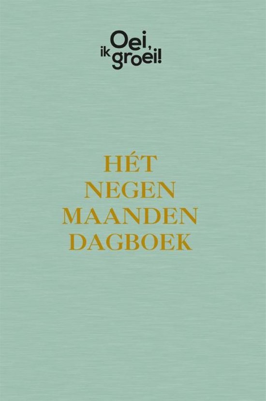 Oei, ik groei! - Hét negen maanden dagboek