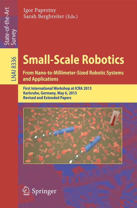 Small Scale Robotics From Nano to Millimeter Sized Robotic S ... - cover