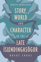 Studies in Old Norse Literature- Story, World and Character in the Late Íslendingasögur