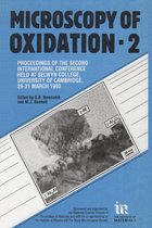 Microscopy of Oxidation: Proceedings of the Second International Conference Held at Selwyn College, University of Cambridge, 29-31 March 1993