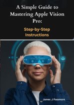 A Simple Guide to Mastering Apple Vision Pro
