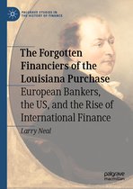 Palgrave Studies in the History of Finance-The Forgotten Financiers of the Louisiana Purchase