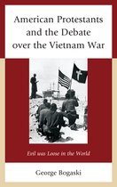 American Protestants and the Debate over the Vietnam War
