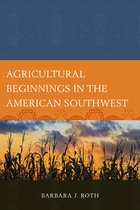 Issues in Southwest Archaeology- Agricultural Beginnings in the American Southwest
