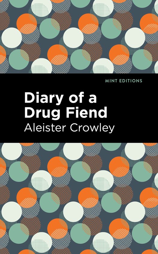 Boekcover met cirkels in oranje, groen en wit op een donkerblauwe achtergrond. Titel: Diary of a Drug Fiend, auteur: Aleister Crowley.