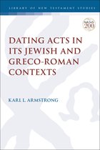 The Library of New Testament Studies- Dating Acts in its Jewish and Greco-Roman Contexts