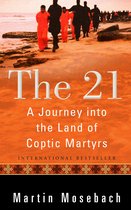 The 21 A Journey into the Land of Coptic Martyrs