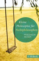 Beck Paperback 1439 - Kleine Philosophie für Nichtphilosophen