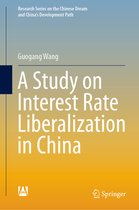 Research Series on the Chinese Dream and China’s Development Path-A Study on Interest Rate Liberalization in China