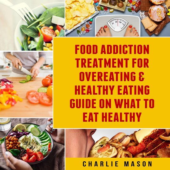 Food Addiction Treatment For Overeating & Healthy Eating Gui ... - cover