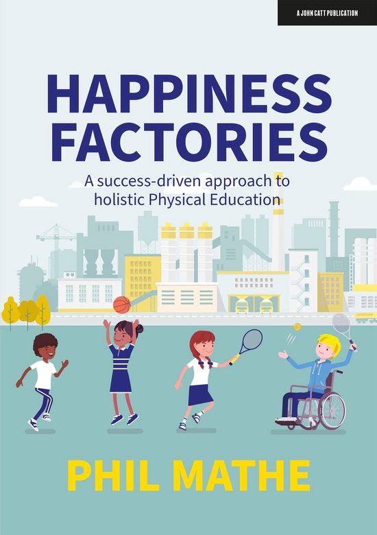 Happiness Factories: A success-driven approach to holistic P ... - cover