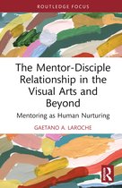 Routledge Research in Arts Education-The Mentor-Disciple Relationship in the Visual Arts and Beyond