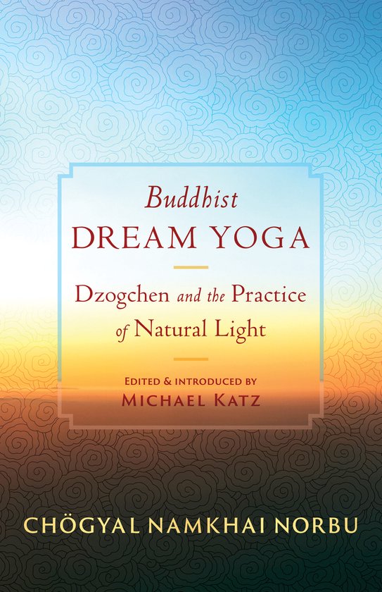 Boek 'Buddhist Dream Yoga: Dzogchen and the Practice of Natural Light' door Chögyal Namkhai Norbu. Omslag met abstract patroon en titel.