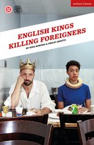 Modern Plays- English Kings Killing Foreigners
