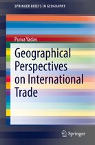 SpringerBriefs in Geography - Geographical Perspectives on International Trade