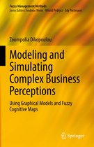 Fuzzy Management Methods - Modeling and Simulating Complex Business Perceptions