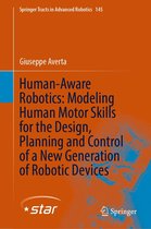 Springer Tracts in Advanced Robotics 145 - Human-Aware Robotics: Modeling Human Motor Skills for the Design, Planning and Control of a New Generation of Robotic Devices