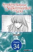 Smoking Behind the Supermarket with You Chapter Serials 34 - Smoking Behind the Supermarket with You #034