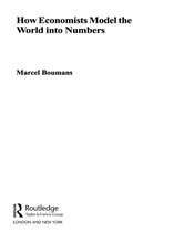 Routledge INEM Advances in Economic Methodology - How Economists Model the World into Numbers