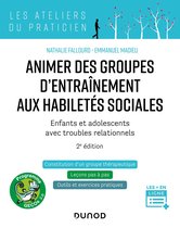 Animer des groupes d'entraînement aux habiletés sociales - 2e ed.