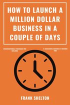 How to Launch a Million Dollar Business in a Couple of Days