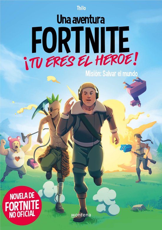 Una aventura FORTNITE. ¡Tú eres el héroe! - Una aventura FORTNITE. ¡Tú eres el héroe! - Misión: Salvar el mundo