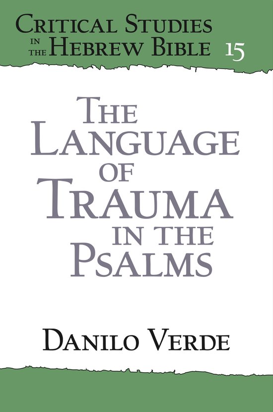 Livre : Critical Studies in the Hebrew Bible 15, The Language of Trauma in the Psalms, par Danilo Verde.