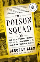 The Poison Squad One Chemist's SingleMinded Crusade for Food Safety at the Turn of the Twentieth Century