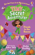 Tiny, the Secret Adventurer- Tiny the Secret Adventurer: Friends to the Rescue