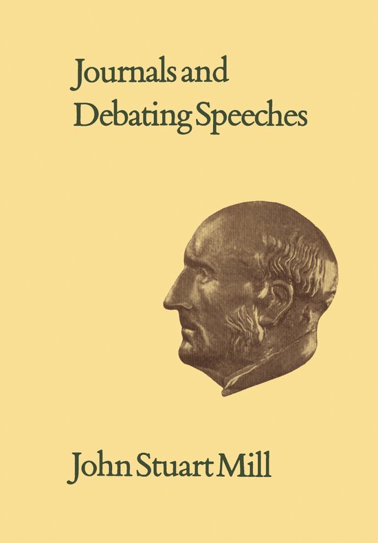 Collected Works of John Stuart Mill- XXVI-XXVIIJournals and Debating Speeches