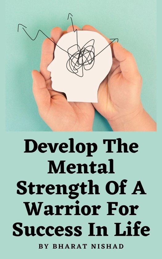 Develop The Mental Strength Of A Warrior For Success In Life - cover
