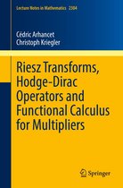 Lecture Notes in Mathematics 2304 - Riesz Transforms, Hodge-Dirac Operators and Functional Calculus for Multipliers
