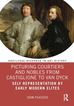 Routledge Research in Art History- Picturing Courtiers and Nobles from Castiglione to Van Dyck