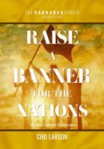 The Barnabas Series 4 - Raise a Banner for the Nations