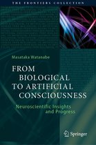 The Frontiers Collection - From Biological to Artificial Consciousness