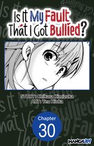 Is It My Fault That I Got Bullied? Chapter Serials 30 - Is It My Fault That I Got Bullied? #030