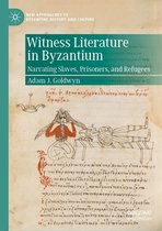 New Approaches to Byzantine History and Culture - Witness Literature in Byzantium