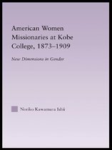 East Asia: History, Politics, Sociology and Culture - American Women Missionaries at Kobe College, 1873-1909