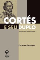 Cortés e seu duplo: pesquisa sobre uma mistificação